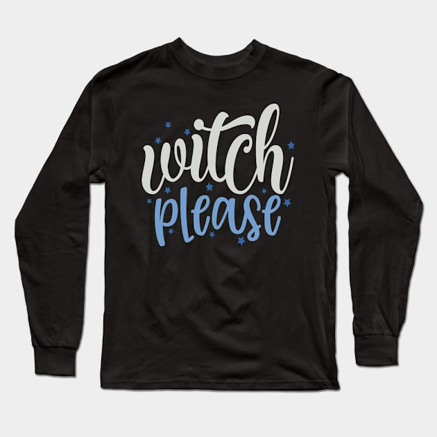 Witch Please Long Sleeve T-Shirt by Fox1999